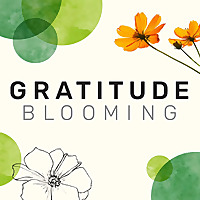 Gratitude Blooming Podcast