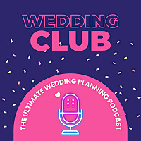 Wedding Club - The Ultimate Wedding Planning Podcast