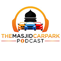 The Masjid Carpark Podcast