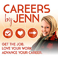 Careers by Jenn  Podcast: Get the Job, Love Your Work, Advance Your Career
