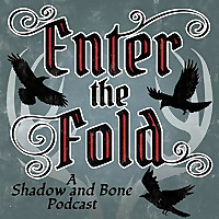 Enter the Fold: A Shadow and Bone Podcast