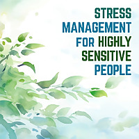 Stress Management for Highly Sensitive People (HSP): Inner Work and Strategies for Coping with Stres