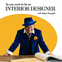 So You Want to be an Interior Designer