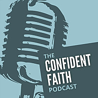 The Confident Faith Podcast