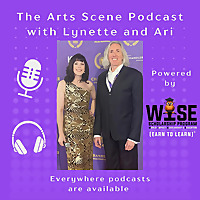 The Arts Scene Podcast with Lynette & Ari