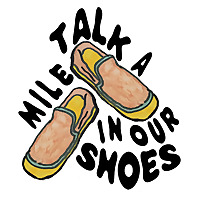 Talk a Mile in Our Shoes