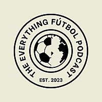 The Everything Fútbol Podcast