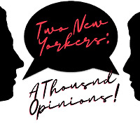 Two New Yorkers, A Thousand Opinions