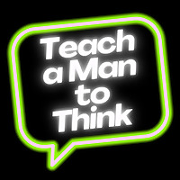 Teach a Man to Think