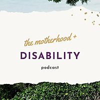 Motherhood + Disability