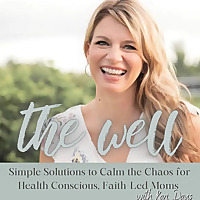 The Well - Stress management for Christian Moms- Holistic Self Care, Non Toxic living, Essential oil