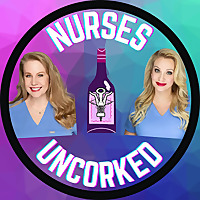 Nurses Uncorked - A Nursing Podcast Delivering Nursing News