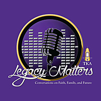 Legacy Matters: Conversations on Faith, Family, and Future