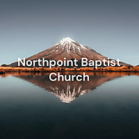 Northpoint Baptist Church - New Plymouth - Sunday Sermon Podcast