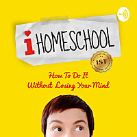 I Homeschool (How to do it without losing your mind)
