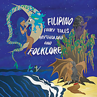 Filipino Fairy Tales, Mythology and Folklore