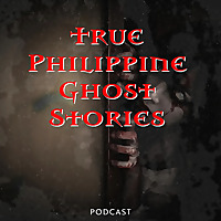 True Philippine Ghost Stories Podcast