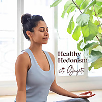 Healthy Hedonism: making the ancestral wisdom of Yoga & Ayurveda practical and pleasurable for you!