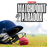 Matchpoint Paradox - Sportstar's Cricket Podcast
