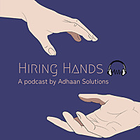 Hiring Hands A podcast by Adhaan Solutions