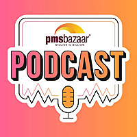 PMS Bazaar Podcast