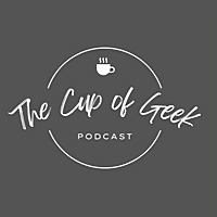 The Cup of Geek Podcast