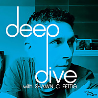 Deep Dive with Shawn