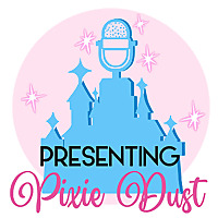 Presenting Pixie Dust: A Disney Podcast