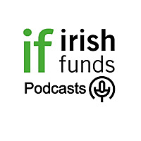 Podcasts from Irish Funds