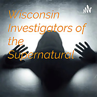 Wisconsin Investigators of the Supernatural??