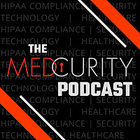 The Medcurity Podcast: HIPAA Compliance | Security | Technology | Healthcare