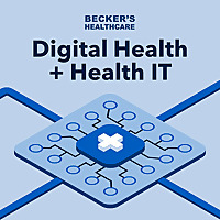 Becker's Healthcare Digital Health + Health IT