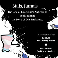Mais Jamais: The Story of Louisiana's Anti-Trans Legislation and the Story of Our Resistance