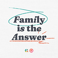 Family Is The Answer