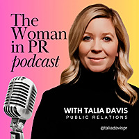 The Woman in PR Podcast with Talia Davis