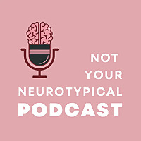 Not Your Neurotypical Podcast
