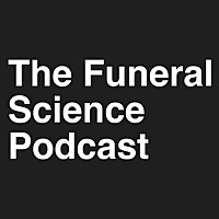The Funeral Science Podcast