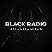 Black Radio Uncensored