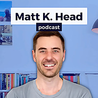 Matt K. Head Podcast