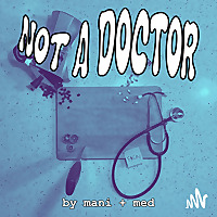 Not A Doctor by Mani