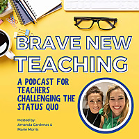 Brave New Teaching: A Podcast for High School and Middle School Teachers