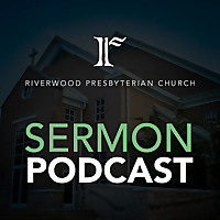 Riverwood Presbyterian Church Podcast