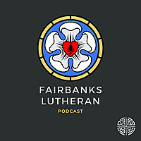 Fairbanks Lutheran Podcast