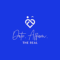 Date, Affirm, The Real