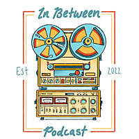 In Between Podcast - With Daphne + AJ
