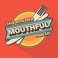 Talk With Your Mouthful