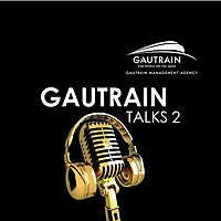 Gautrain Talks by The Gautrain Management Agency.