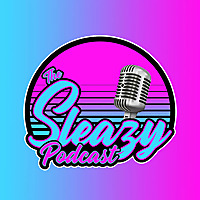 The Sleazy Podcast