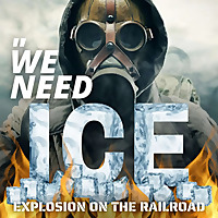 WE NEED ICE - Explosion on the Railroad