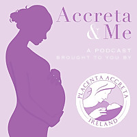 Accreta & Me